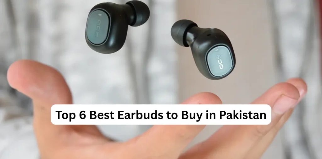 Top 6 Best Earbuds to Buy in Pakistan